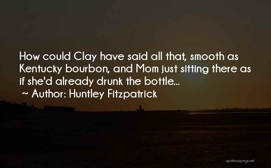 Bourbon Quotes By Huntley Fitzpatrick