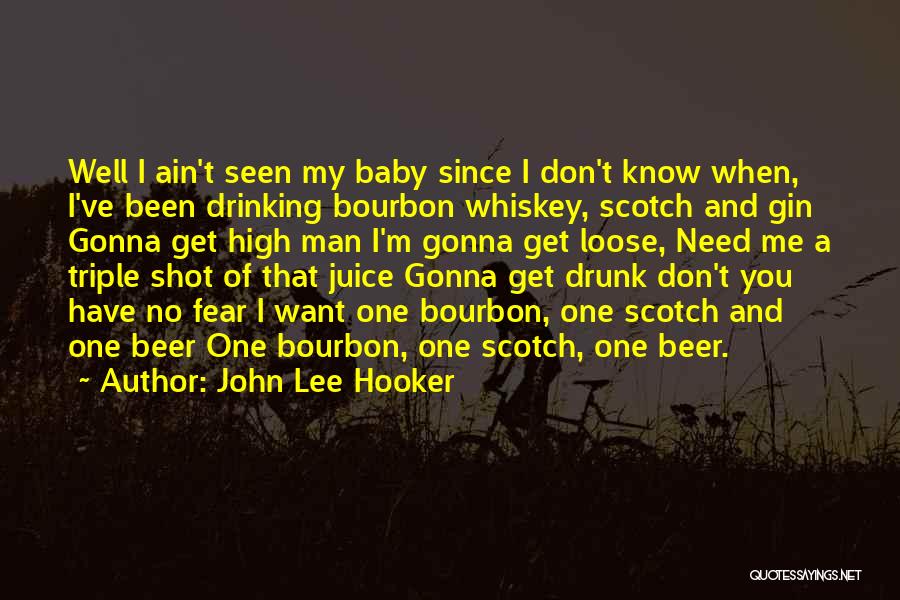 Bourbon Quotes By John Lee Hooker