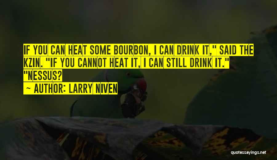 Bourbon Quotes By Larry Niven