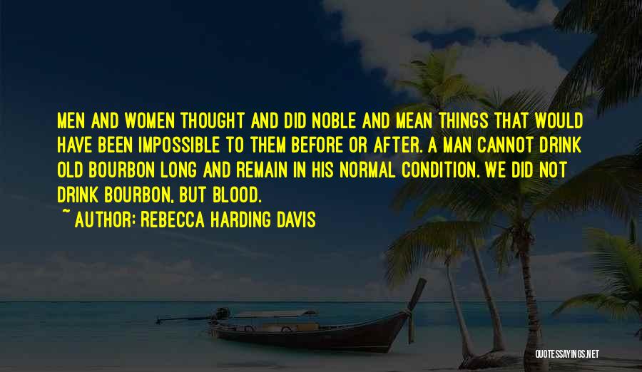 Bourbon Quotes By Rebecca Harding Davis