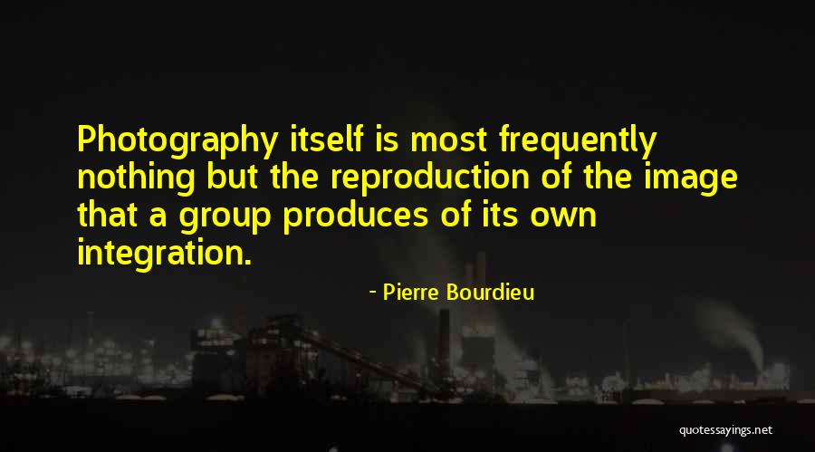 Bourdieu Photography Quotes By Pierre Bourdieu Bourdieu Photography Quotes By Pierre Bourdieu