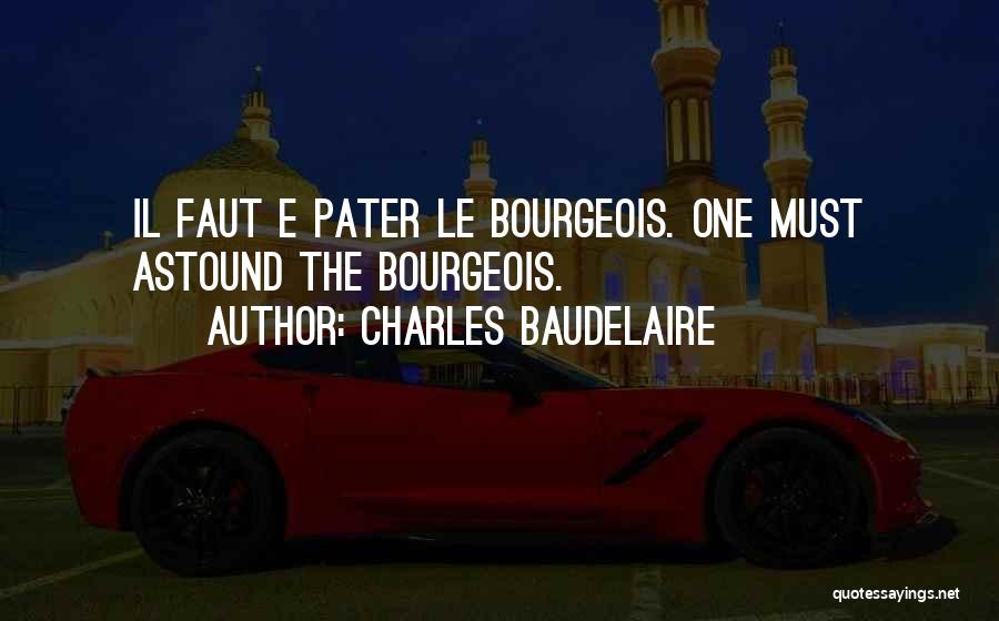 Bourgeois Quotes By Charles Baudelaire