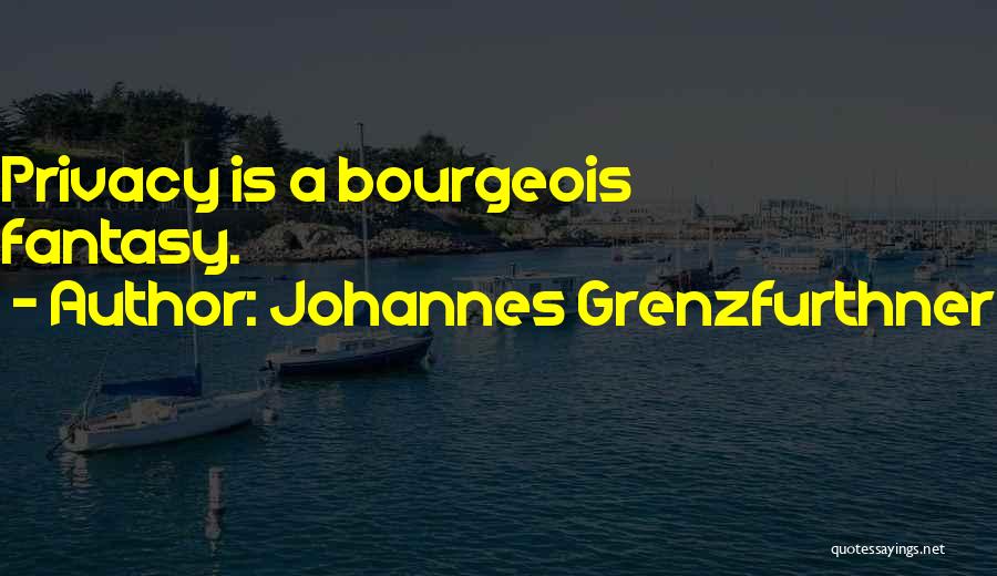 Bourgeois Quotes By Johannes Grenzfurthner