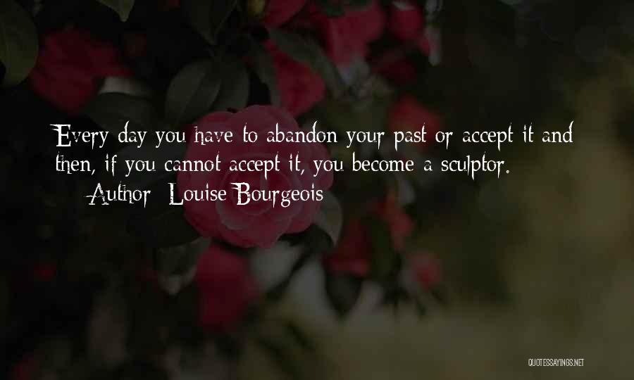 Bourgeois Quotes By Louise Bourgeois