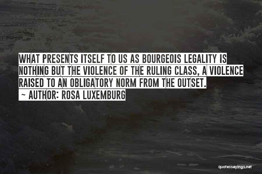 Bourgeois Quotes By Rosa Luxemburg