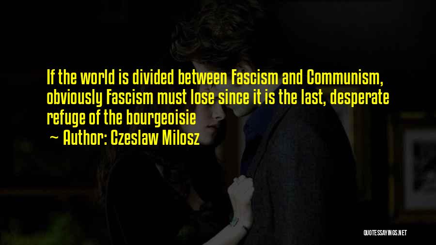 Bourgeoisie Quotes By Czeslaw Milosz