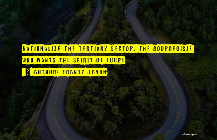 Bourgeoisie Quotes By Frantz Fanon