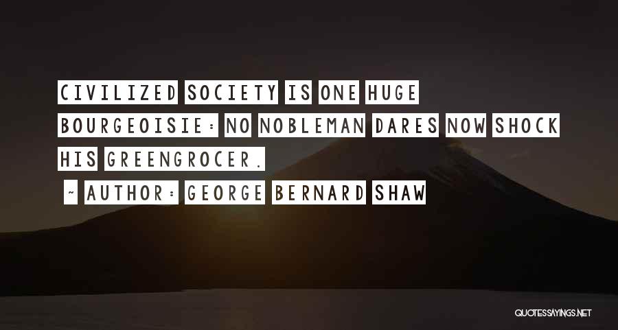 Bourgeoisie Quotes By George Bernard Shaw
