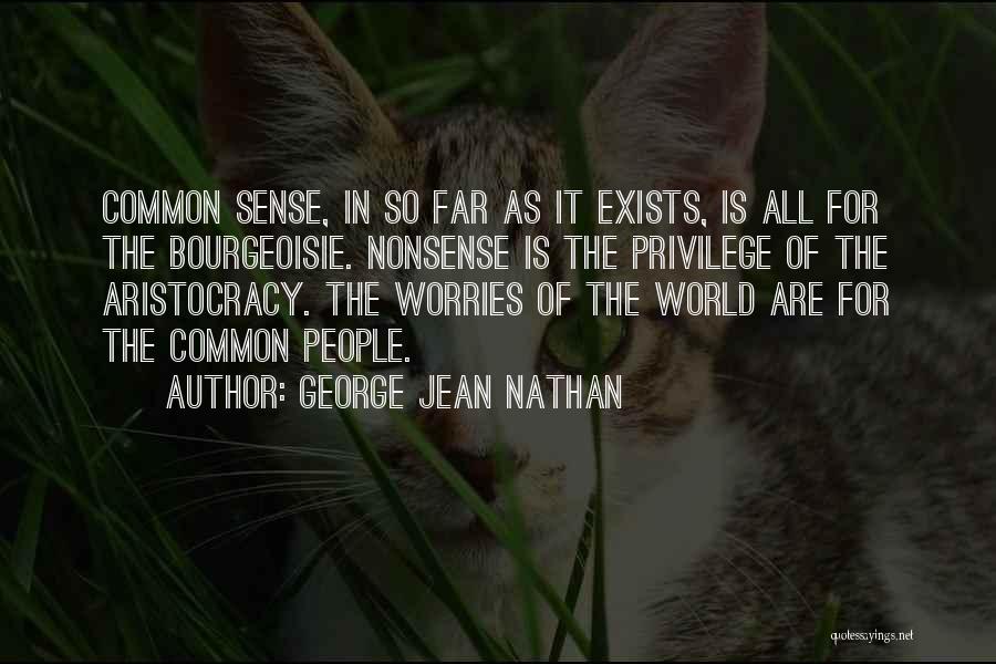 Bourgeoisie Quotes By George Jean Nathan
