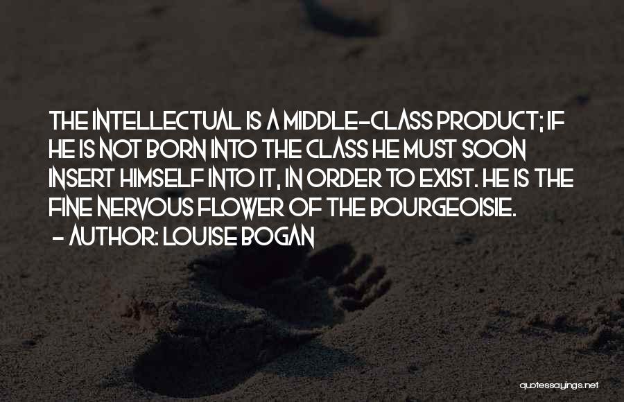 Bourgeoisie Quotes By Louise Bogan