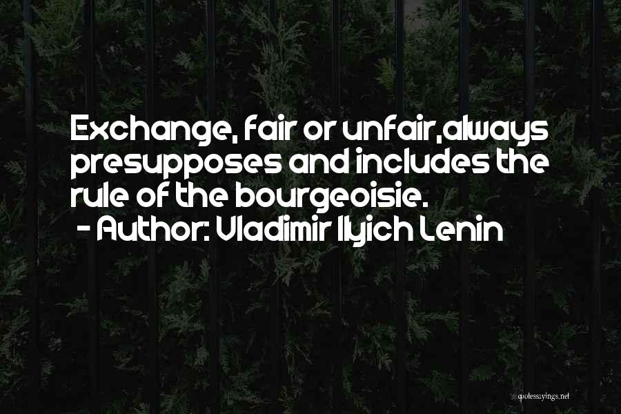 Bourgeoisie Quotes By Vladimir Ilyich Lenin