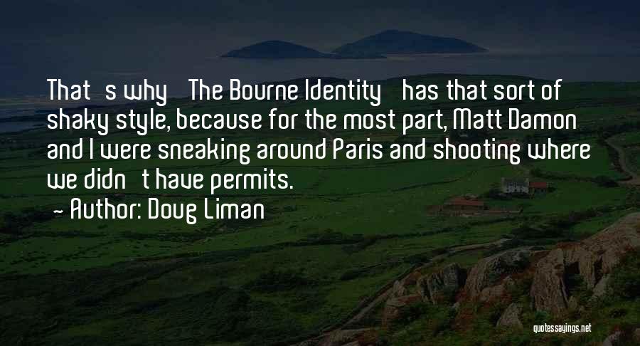Bourne Identity Quotes By Doug Liman
