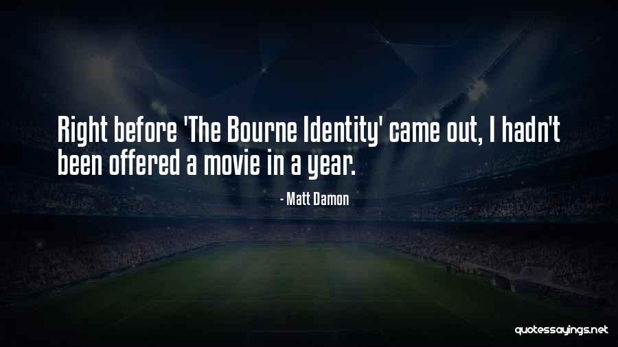 Bourne Identity Quotes By Matt Damon