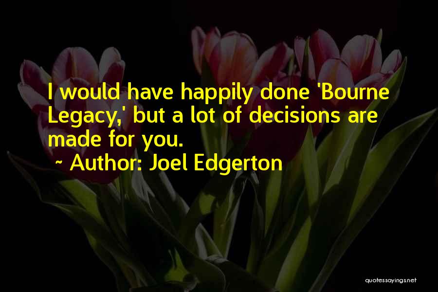 Bourne Quotes By Joel Edgerton