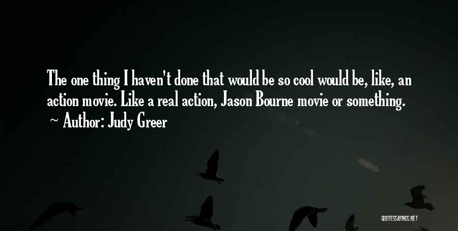 Bourne Quotes By Judy Greer