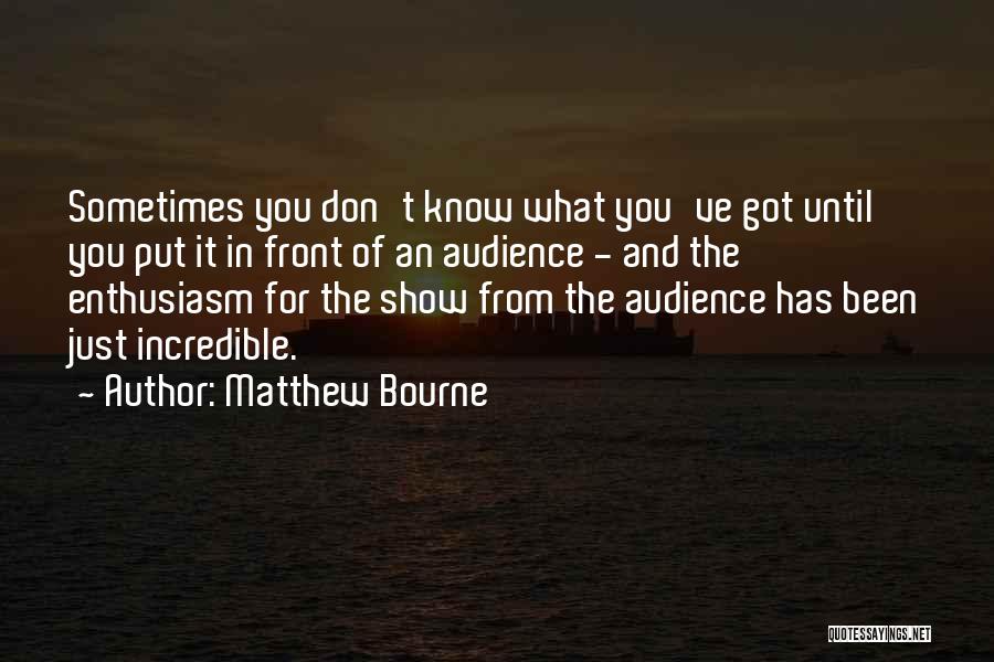 Bourne Quotes By Matthew Bourne