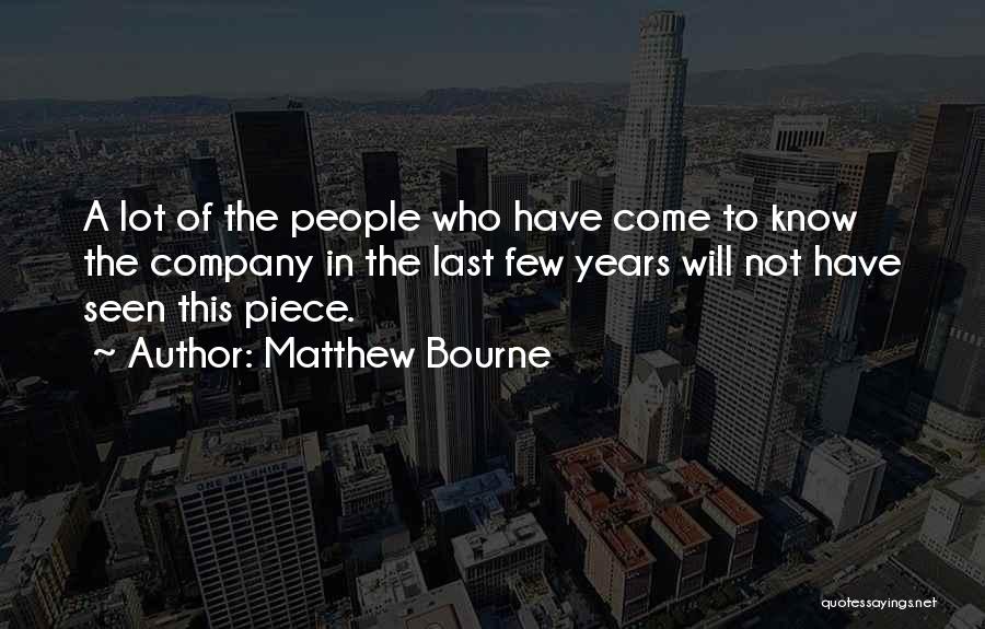 Bourne Quotes By Matthew Bourne