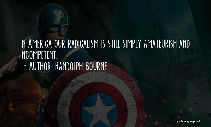 Bourne Quotes By Randolph Bourne