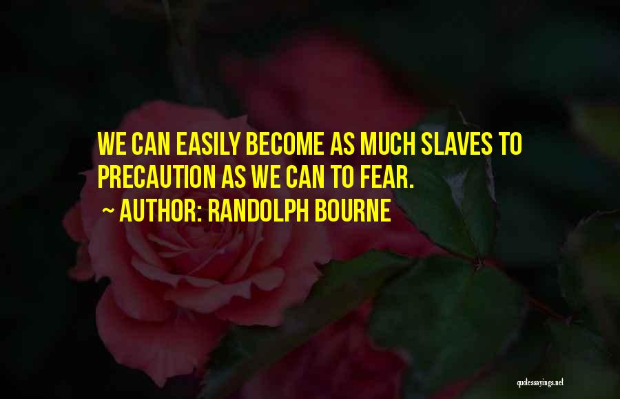 Bourne Quotes By Randolph Bourne