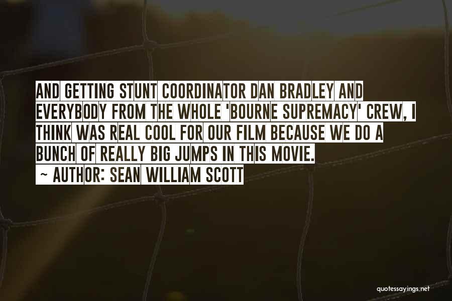Bourne Supremacy Movie Quotes By Sean William Scott