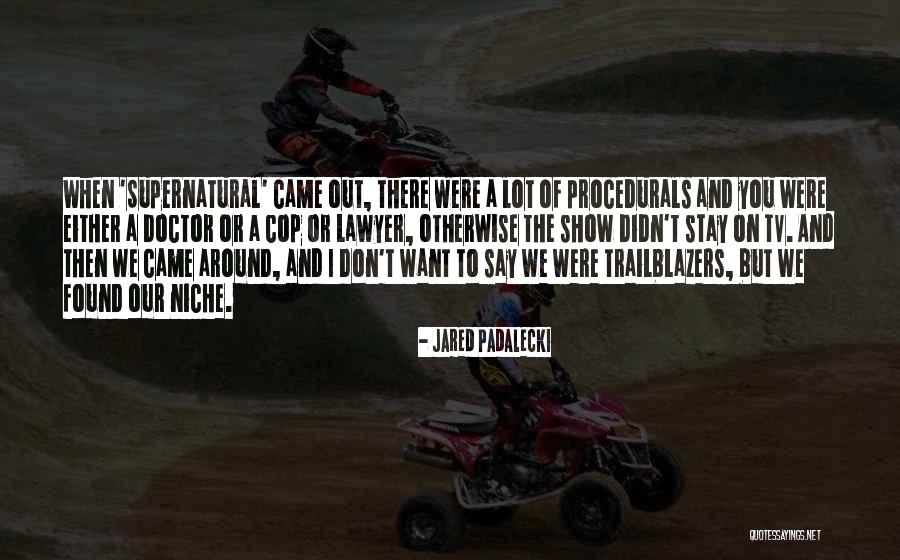Bournouse Quotes By Jared Padalecki Bournouse Quotes By Jared Padalecki