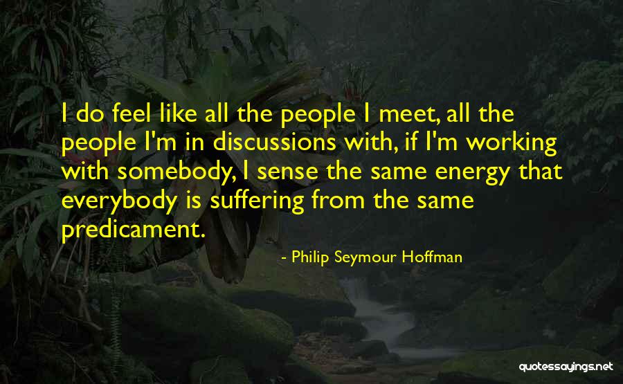 Boussons Quotes By Philip Seymour Hoffman Boussons Quotes By Philip Seymour Hoffman