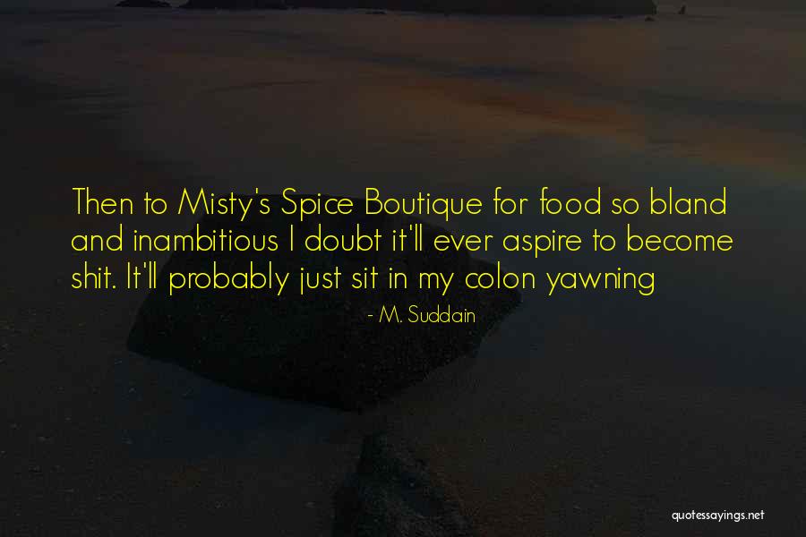 Boutique Quotes By M. Suddain