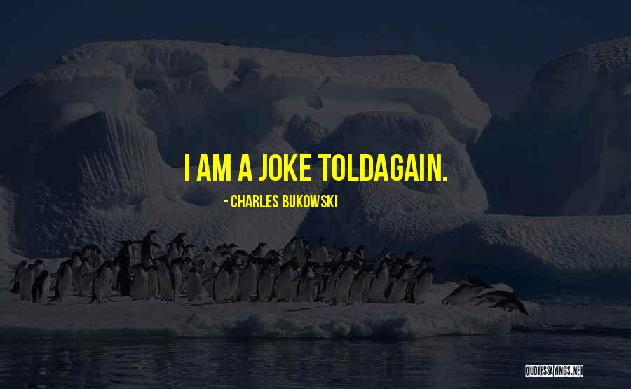 Bouwman Quotes By Charles Bukowski