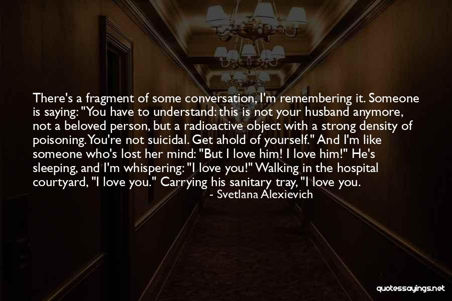 Bouya Harumichi Quotes By Svetlana Alexievich Bouya Harumichi Quotes By Svetlana Alexievich