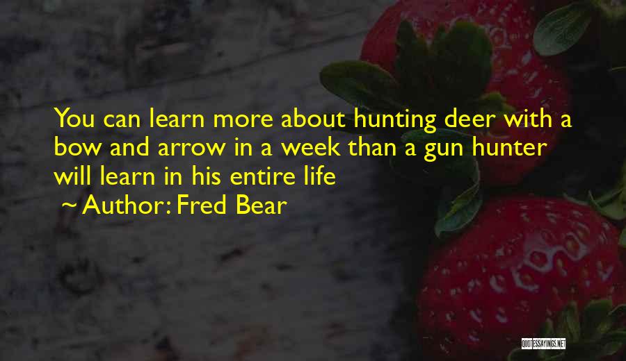 Bow And Arrow Hunting Quotes By Fred Bear