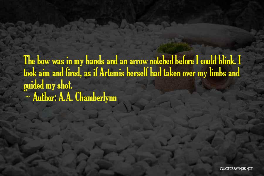Bow And Arrow Quotes By A.A. Chamberlynn