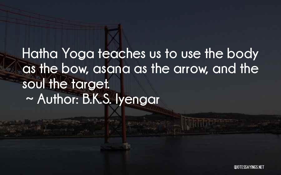 Bow And Arrow Quotes By B.K.S. Iyengar