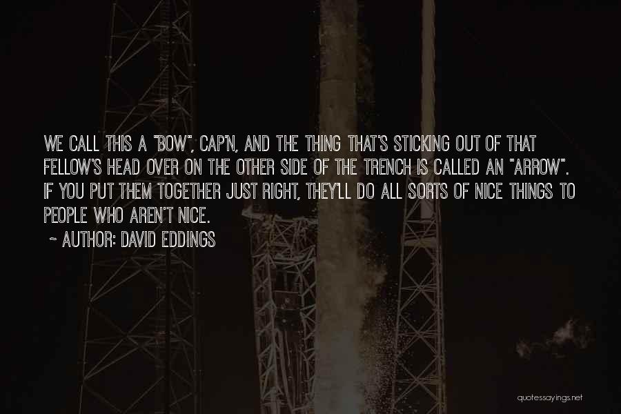 Bow And Arrow Quotes By David Eddings