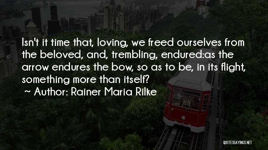 Bow And Arrow Quotes By Rainer Maria Rilke