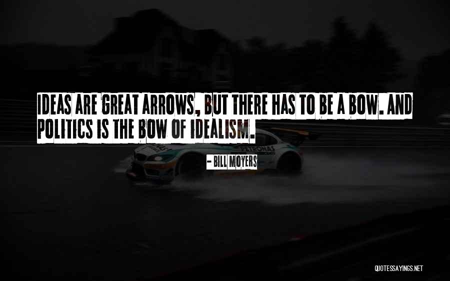 Bow And Arrows Quotes By Bill Moyers Bow And Arrows Quotes By Bill Moyers