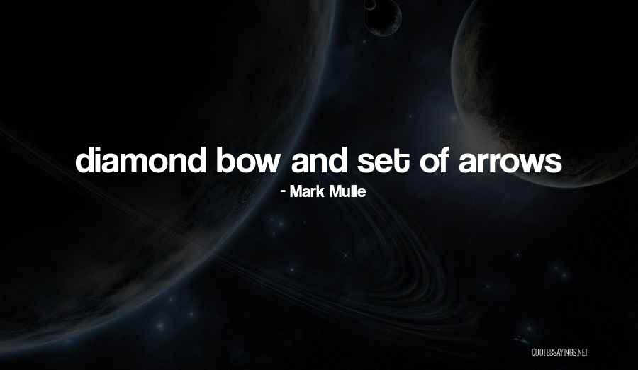 Bow And Arrows Quotes By Mark Mulle Bow And Arrows Quotes By Mark Mulle