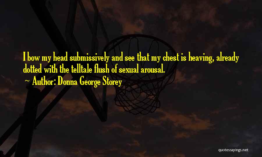 Bow Head Quotes By Donna George Storey