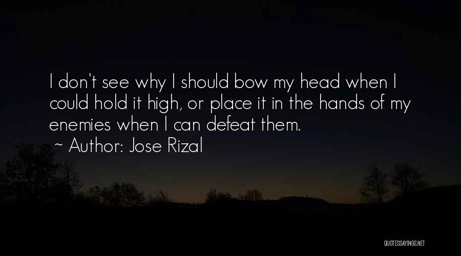 Bow Head Quotes By Jose Rizal