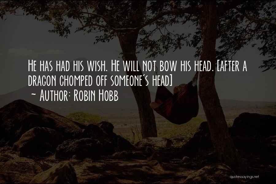 Bow Head Quotes By Robin Hobb