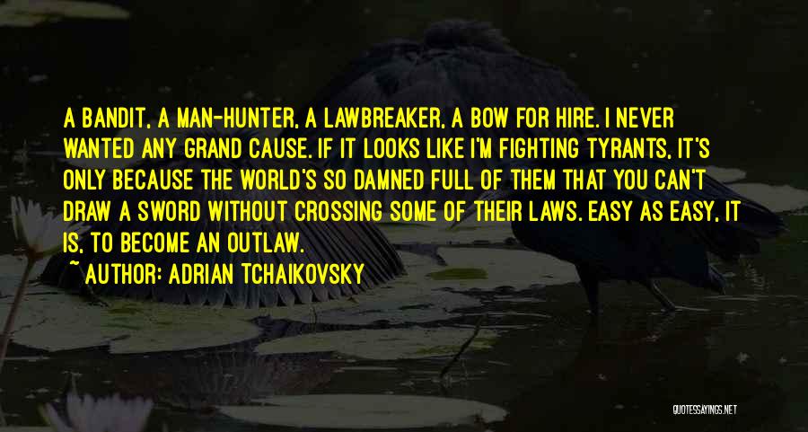 Bow Hunter Quotes By Adrian Tchaikovsky