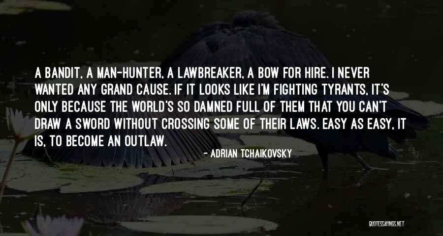 Bow Like You Quotes By Adrian Tchaikovsky Bow Like You Quotes By Adrian Tchaikovsky