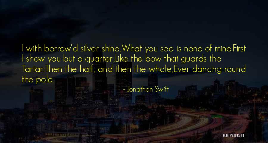 Bow Like You Quotes By Jonathan Swift Bow Like You Quotes By Jonathan Swift