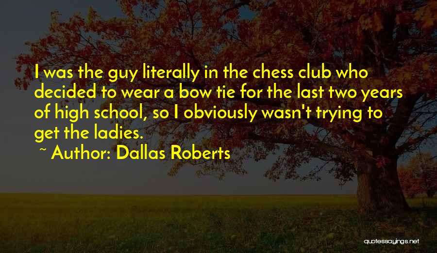 Bow Tie Quotes By Dallas Roberts