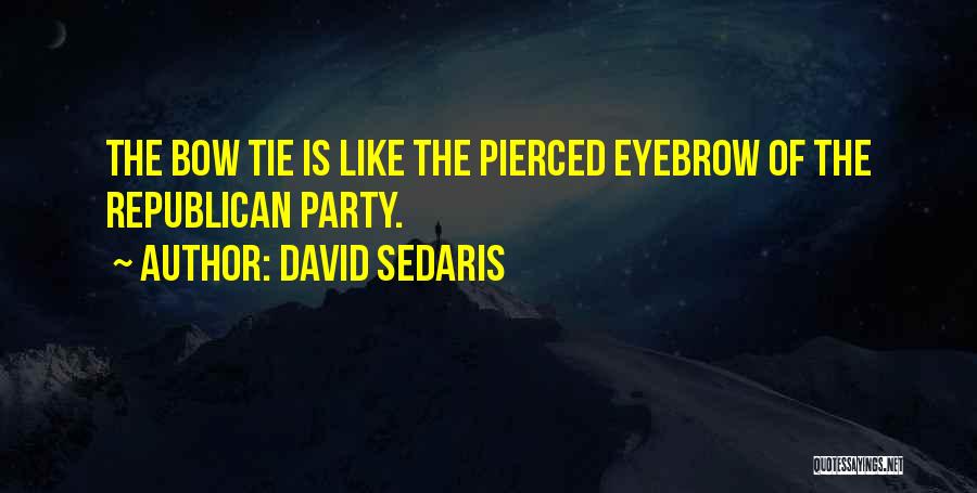 Bow Tie Quotes By David Sedaris