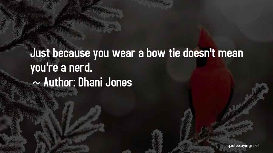 Bow Tie Quotes By Dhani Jones