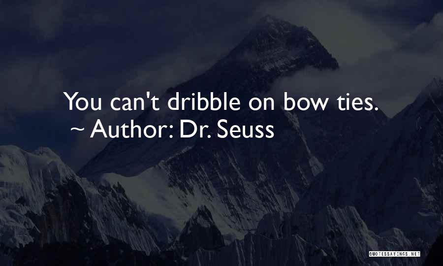 Bow Tie Quotes By Dr. Seuss
