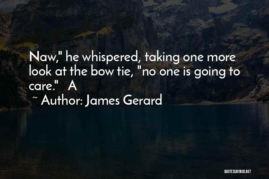 Bow Tie Quotes By James Gerard