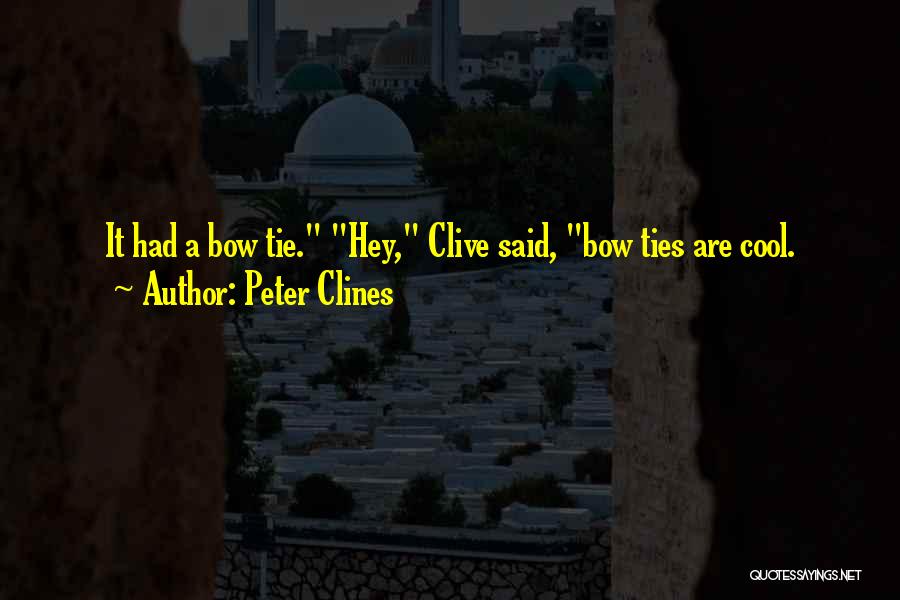 Bow Tie Quotes By Peter Clines