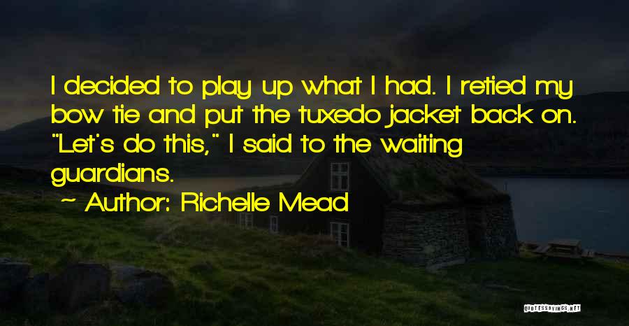 Bow Tie Quotes By Richelle Mead