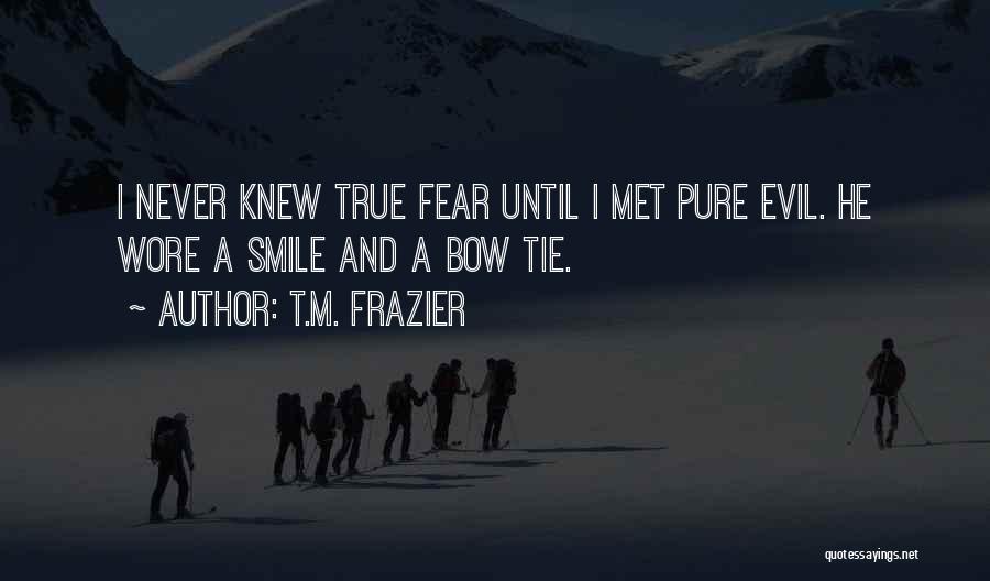 Bow Tie Quotes By T.M. Frazier